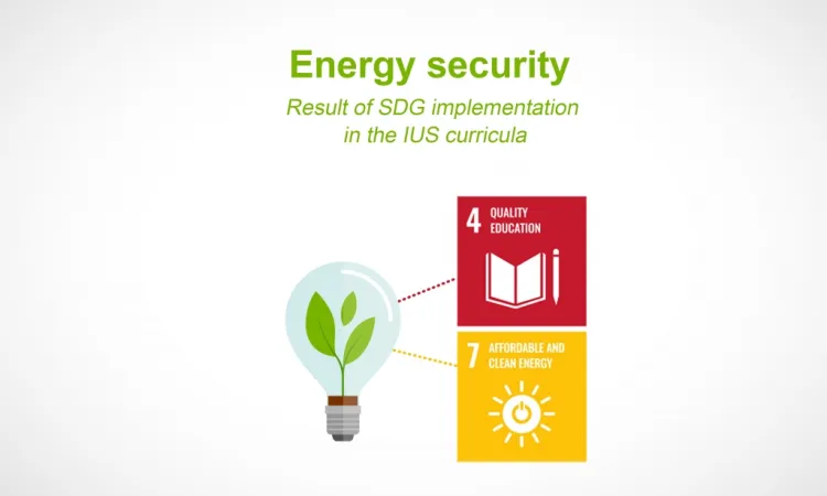 Energy security - the result of SDG implementation in the IUS curricula